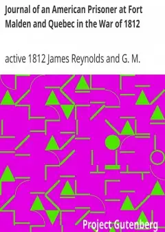 Journal Of An American Prisoner At Fort Malden And Quebec In The War Of 1812
