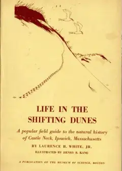 Ảnh Life In The Shifting Dunes . A Popular Field Guide To The Natural History Of Castle Neck,