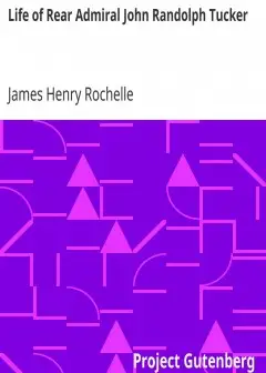 Life Of Rear Admiral John Randolph Tucker