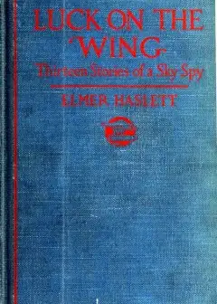 Luck On The Wing. Thirteen Stories Of A Sky Spy
