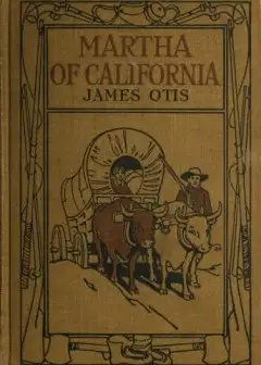Martha Of California. A Story Of The California Trail