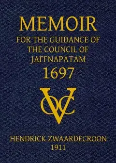 Memoir Of Hendrick Zwaardecroon, Commandeur Of Jaffnapatam (Afterwards Governor-General Of