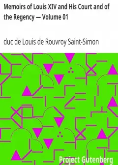 Memoirs Of Louis Xiv And His Court And Of The Regency — Volume 01