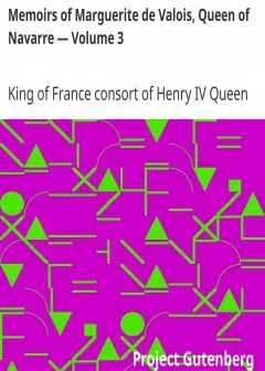 Memoirs Of Marguerite De Valois, Queen Of Navarre — Volume 3