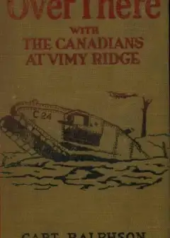 Over There With The Canadians At Vimy Ridge