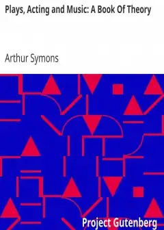 Plays, Acting And Music. A Book Of Theory