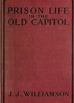 Prison Life In The Old Capitol And Reminiscences Of The Civil War