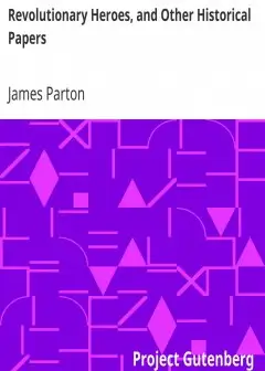 Revolutionary Heroes, And Other Historical Papers