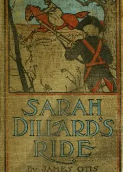 Sarah Dillard’s Ride. A Story Of The Carolinas In 1780