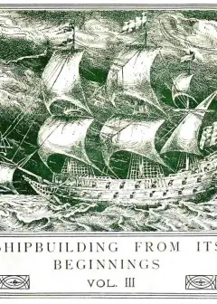 Shipbuilding From Its Beginnings. Vol. 3 (Of 3)