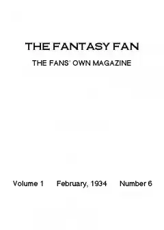 The Fantasy Fan, February 1934 . The Fans’ Own Magazine