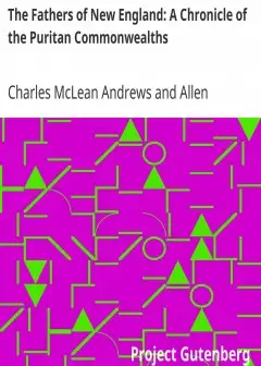 The Fathers Of New England. A Chronicle Of The Puritan Commonwealths