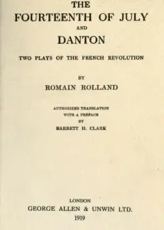 The Fourteenth Of July, And Danton. Two Plays Of The French Revolution