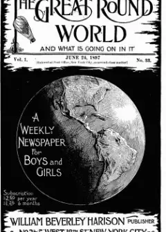 The Great Round World And What Is Going On In It, Vol. 1, No. 33, June 24, 1897 . A Weekly