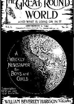 The Great Round World And What Is Going On In It, Vol. 1, No. 44, September 9, 1897 . A We