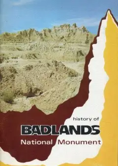 The History Of Badlands National Monument And The White River (Big) Badlands Of South Dako