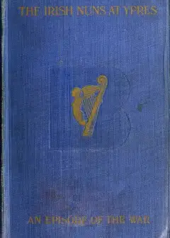 The Irish Nuns At Ypres. An Episode Of The War