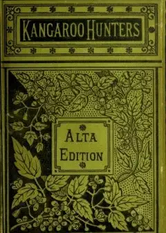 The Kangaroo Hunters; Or, Adventures In The Bush